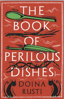 The Book of Perilous Dishes (Mâța Vinerii) - Doina Ruști